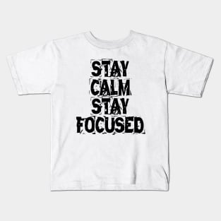 Stay Calm Stay Focused Kids T-Shirt